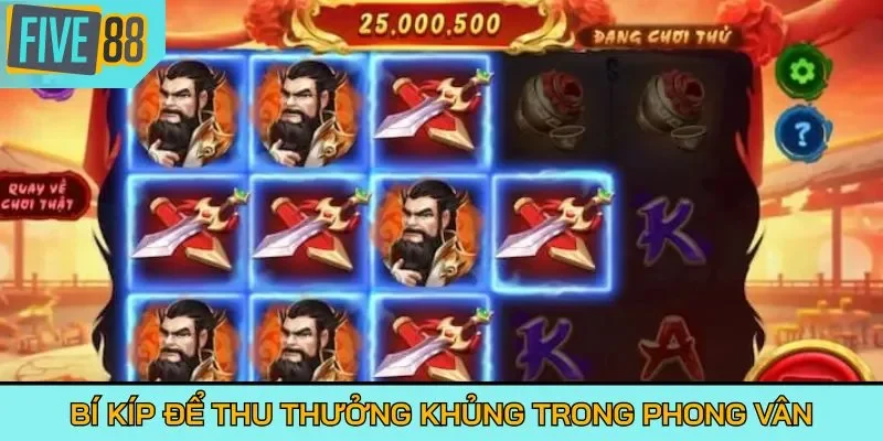 Bí kíp chơi Mãnh Tướng Công Thành dễ nổ Jackpot